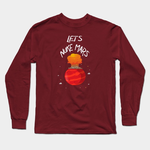 Let's Nuke MARS Funny ELON Musk Quote Gift, Funny Men Women Gif Long Sleeve T-Shirt by Inspireshirt